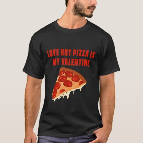 Love Hot Pizza Is My Valentine T_Shirt _xxl _ xl