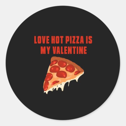 Love Hot Pizza Is My Valentine T_Shirt _xxl _ xl Classic Round Sticker