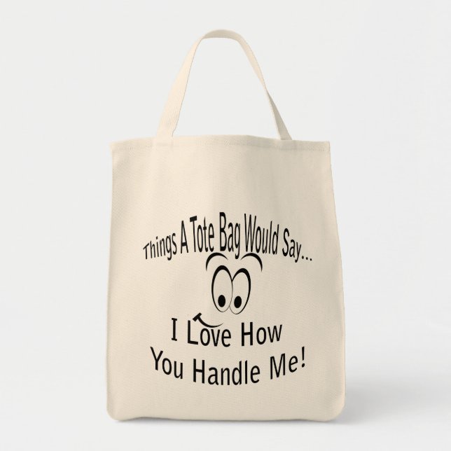 Love How You Handle Me Tote Bag (Front)