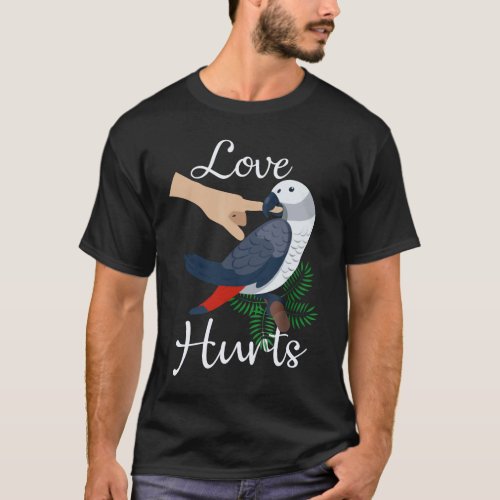 Love Hurts African Grey Parrot Biting Funny T_Shirt