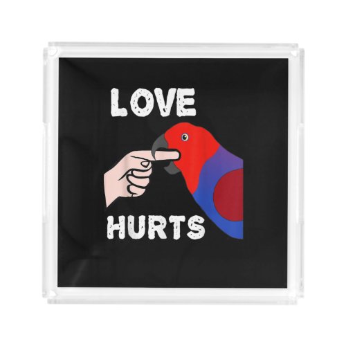 Love Hurts Female Eclectus Parrot Acrylic Tray