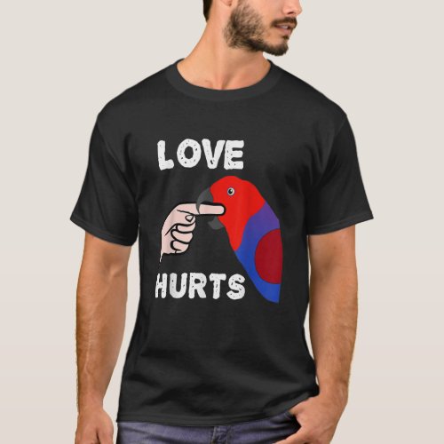 Love Hurts Female Eclectus Parrot T_Shirt