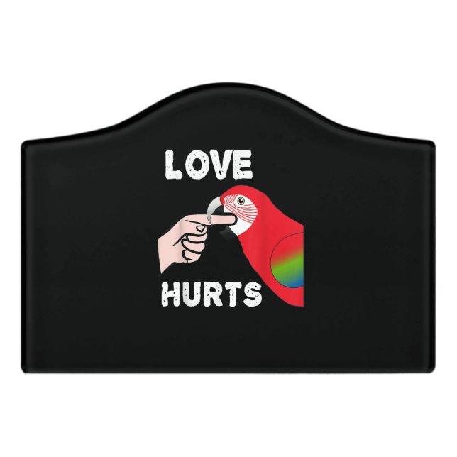 Love Hurts Greening Macaw Parrot Biting Finger Door Sign (Small Crest Front)