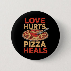 Love Hurts Pizza Heals Funny Food Lover Valentine' Button