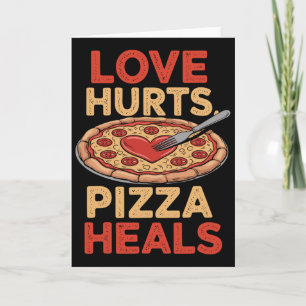 Love Hurts Pizza Heals Funny Food Lover Valentine' Card