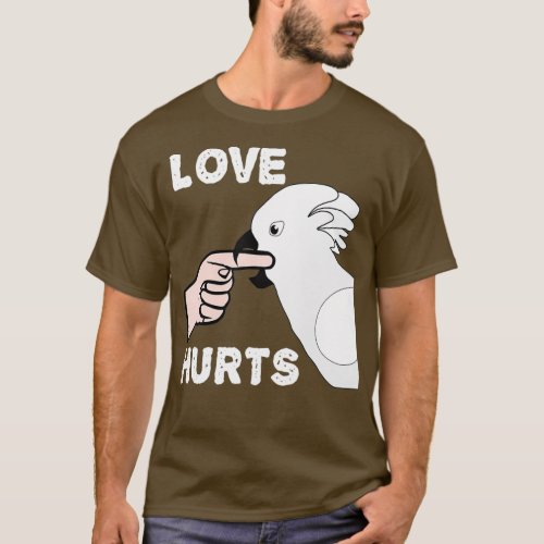 Love Hurts Umbrella Cockatoo Parrot T_Shirt