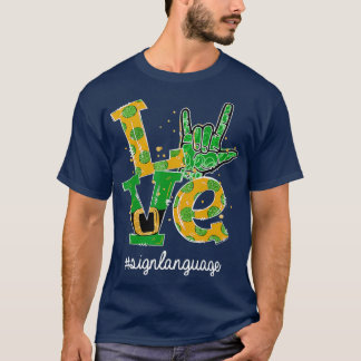 LOVE I Love You Sign Language ASL St Patricks T-Shirt