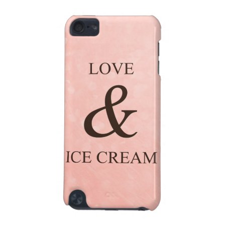 Love & Ice Cream Ipod Touch 5g Case
