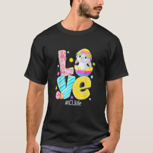 LOVE ICU Life Nurse Bunny Ears Funny Easter Eggs O T-Shirt