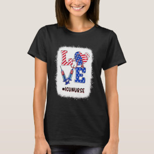 Love Icu Nurse 4th Of July Nurse Patriotic Women T-Shirt