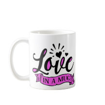 Love In A Mug Romantic Black And Pink Text