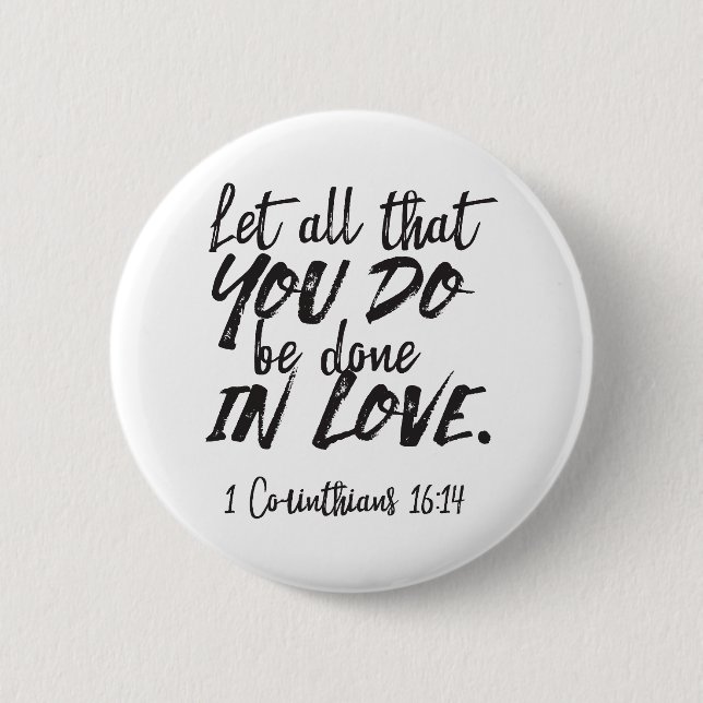 Love in Action - 1 Corinthians 16:14 Inspirational Button (Front)