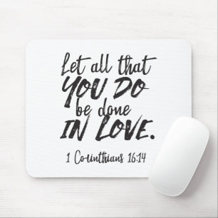 Love in Action - 1 Corinthians 16:14 Inspirational Mouse Pad