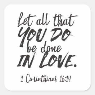 Love in Action - 1 Corinthians 16:14 Inspirational Square Sticker