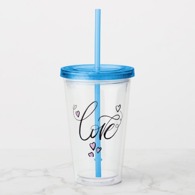 Love in Every Sip | Elegant Script Acrylic Straw  Tumbler (Front)