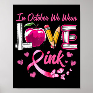 LOVE In October We Wear Pink Teacher Breast Cancer Poster