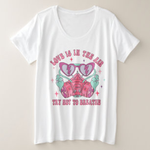 LOVE IN THE AIR, TRY NOT BREATH ANTI LOVE PLUS SIZE T-Shirt