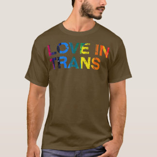 Love In Trans LGBTQ Pride Month Pride LGBT Communi T-Shirt