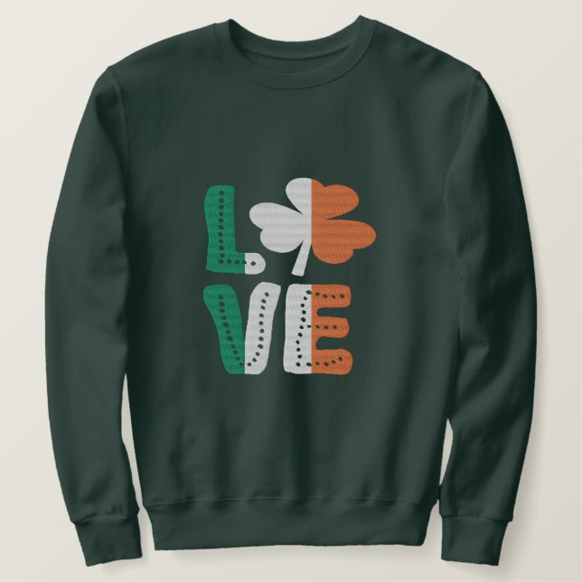 Love Irish Shamrock St Patricks Day Embroidered Sweatshirt (Design Front)