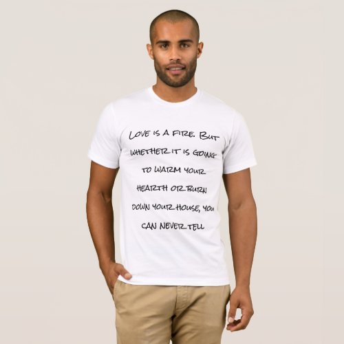 Love is a fire men T_Shirt