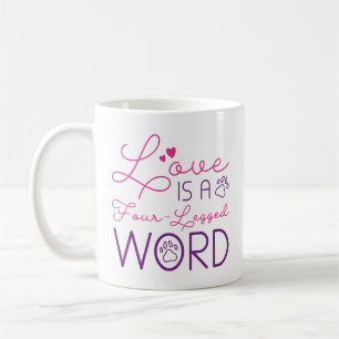 Love Is A Four-Legged Word Coffee Mug