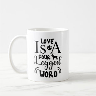 Love Is a Four-Legged Word Coffee Mug – Cute Dog