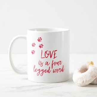 Love is a four legged word - Cute Dog Quote