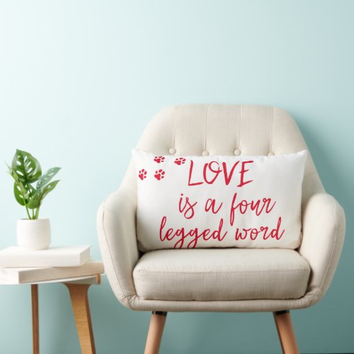 Love is a four legged word _ Cute Dog Quote Lumbar Pillow