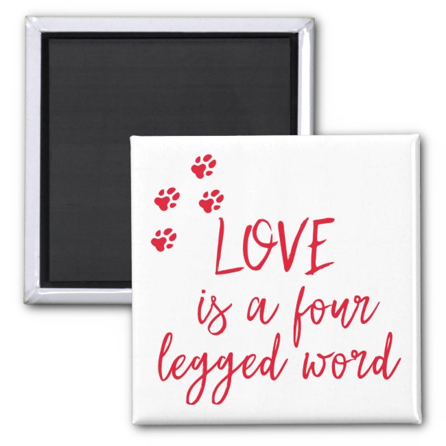 Love is a four legged word - Cute Dog Quote