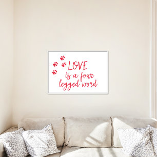Love is a four legged word - Cute Dog Quote Poster