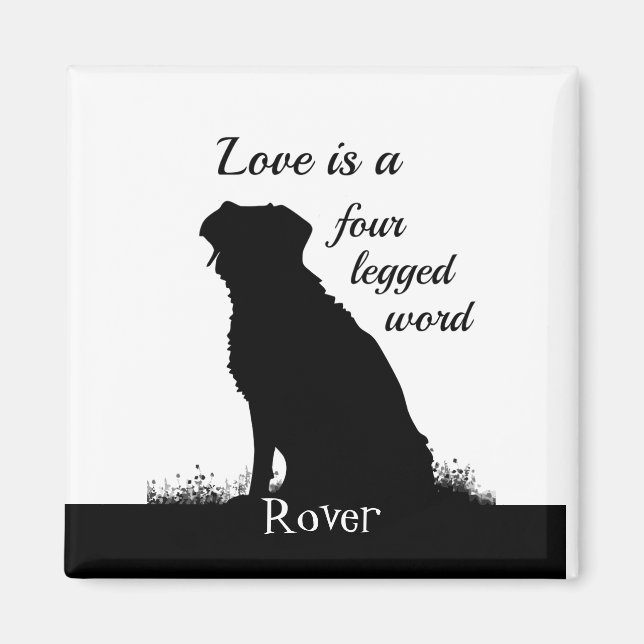 Love is a Four Legged Word Dog Custom Quote Magnet (Front)
