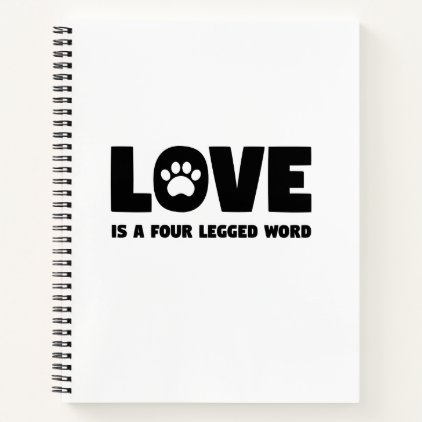 Love is a Four Legged Word Notebook