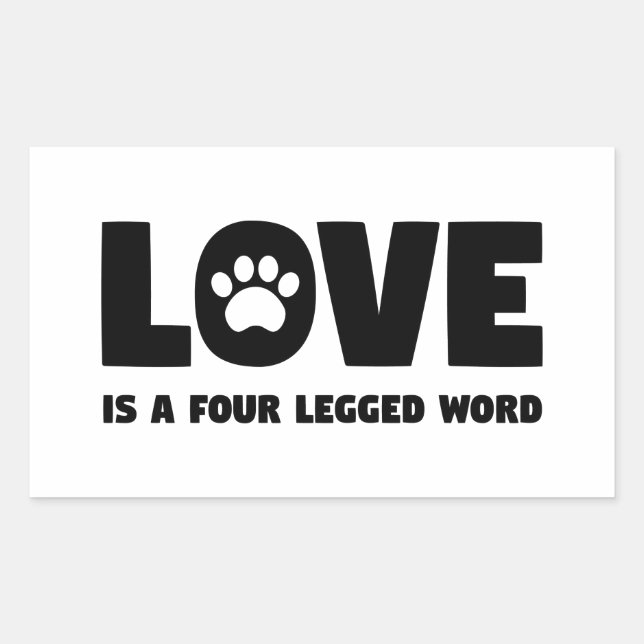 Love is a Four Legged Word Rectangular Sticker (Front)