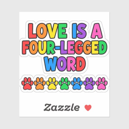 Love Is A Four-Legged Word Sticker