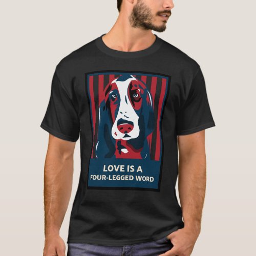 Love Is A Four Legged Word T_Shirt