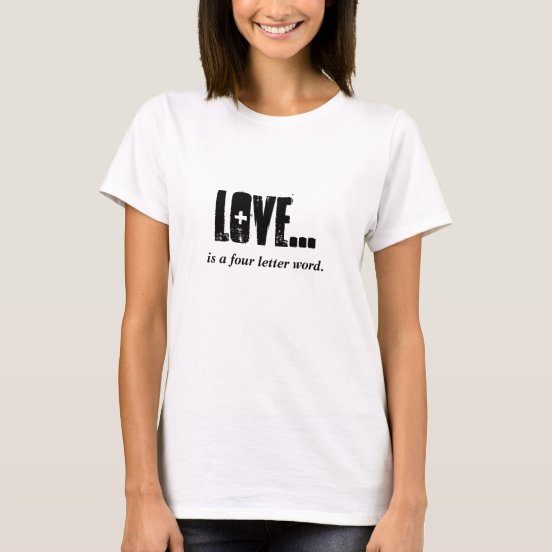 Four Letter Word T-Shirts - T-Shirt Design & Printing | Zazzle