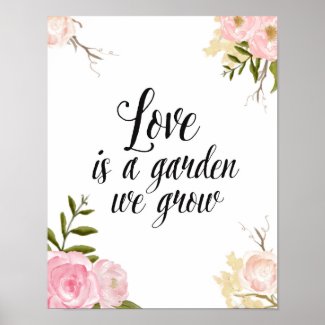 Love is A Garden Romantic Floral Poster