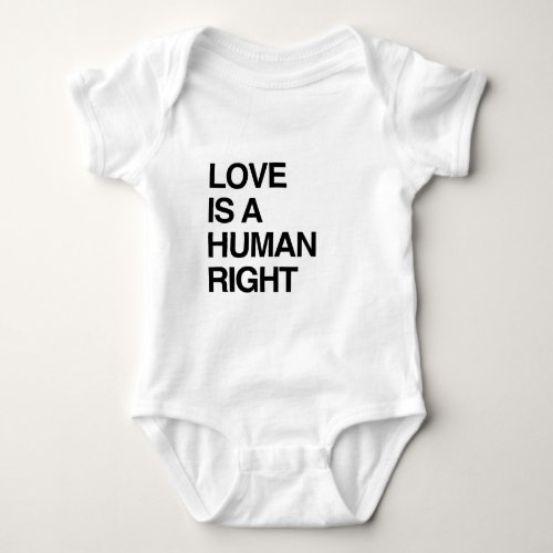 LOVE IS A HUMAN RIGHT BABY BODYSUIT