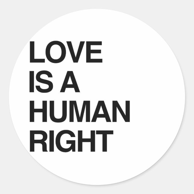 LOVE IS A HUMAN RIGHT CLASSIC ROUND STICKER (Front)