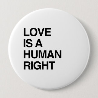 LOVE IS A HUMAN RIGHT PINBACK BUTTON
