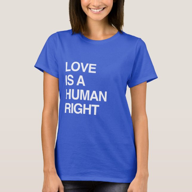 LOVE IS A HUMAN RIGHT T-Shirt (Front)