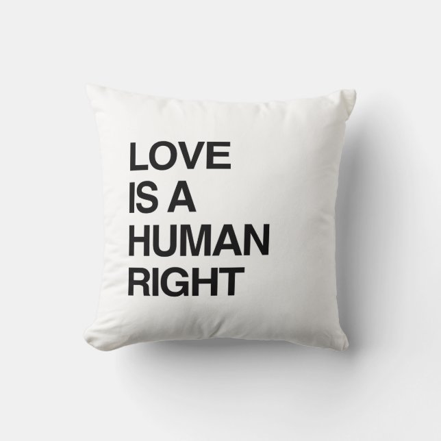 LOVE IS A HUMAN RIGHT THROW PILLOW (Front)