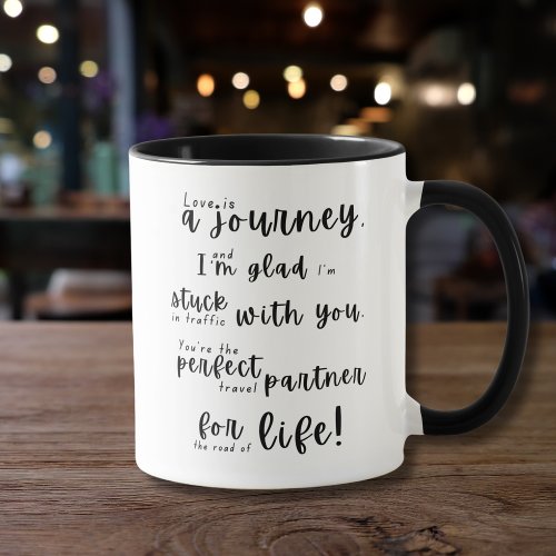 Love Is a Journey _ Romantic Anniversary Gift Mug