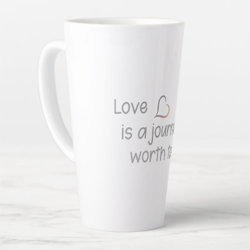 Love is a journey worth taking  latte mug