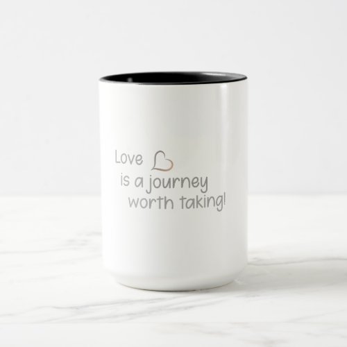 Love is a journey worth taking  mug