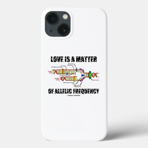 Love Is A Matter Of Allelic Frequency DNA Genetics iPhone 13 Case