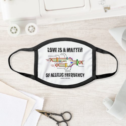 Love Is A Matter Of Allelic Frequency DNA Genetics Face Mask