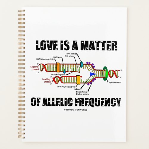 Love Is A Matter Of Allelic Frequency DNA Genetics Planner