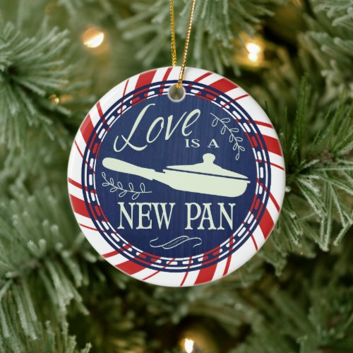 Love is a new pan cooking culinary Christmas Ceramic Ornament