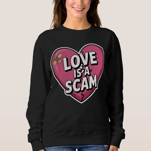 Love Is a Scam Anti Valentine Heart Sweatshirt (Front)